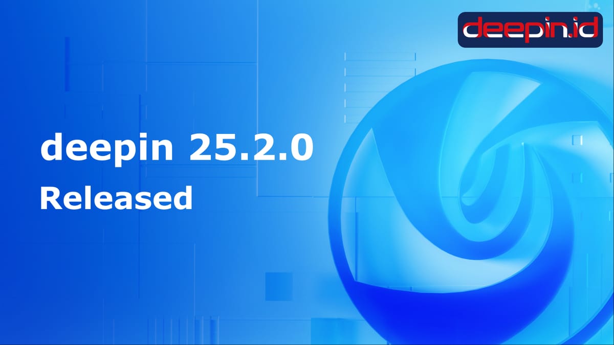 deepin 25.2.0 Resmi Dirilis: Treeland Stabil, AI Image Search, dan Ratusan Bug Fix